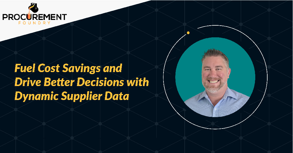 Dollars & Sense: Fuel cost savings & drive better decisions with dynamic supplier data with Brian Tarble